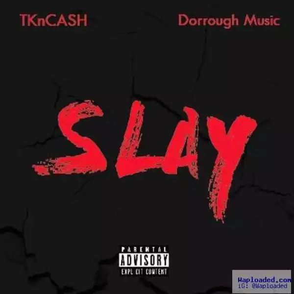 Dorrough Music - Slay Ft TK- N- Cash